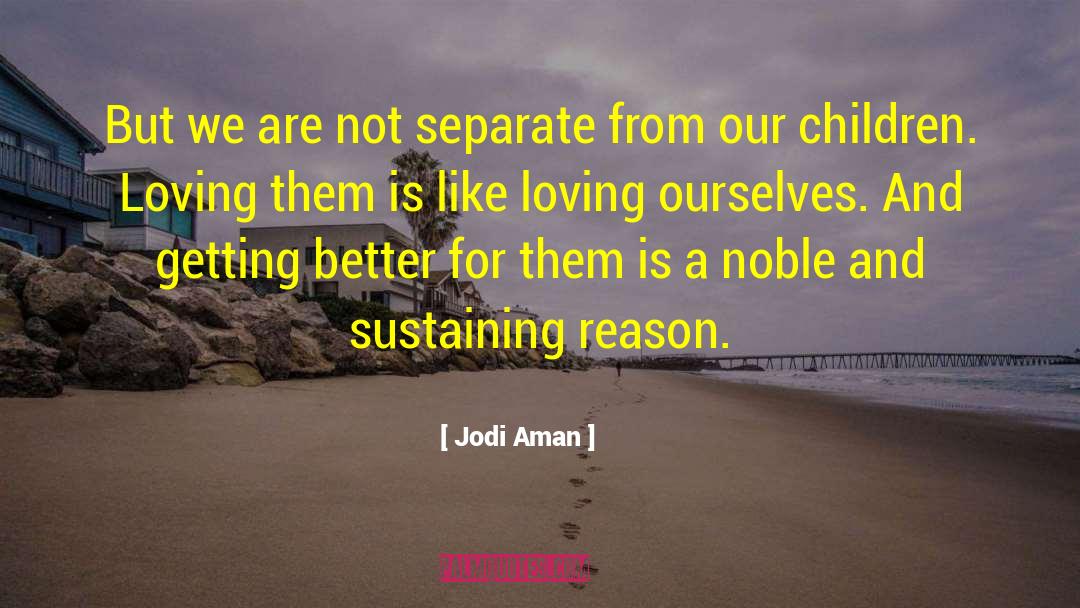 Loving Nature quotes by Jodi Aman