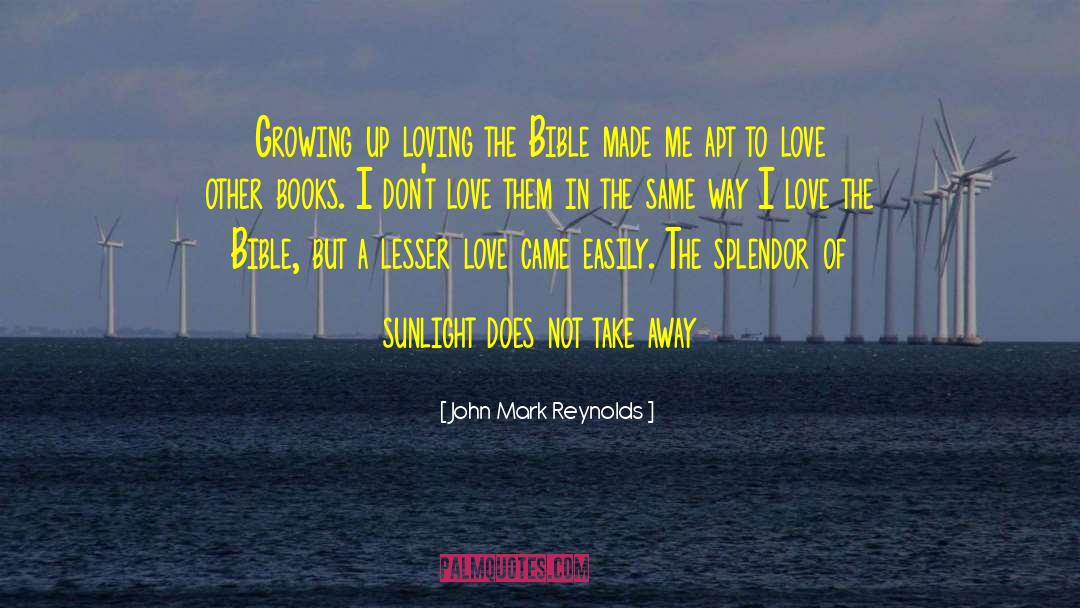 Loving Other Creations quotes by John Mark Reynolds