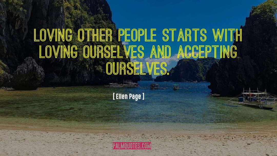 Loving Other People quotes by Ellen Page