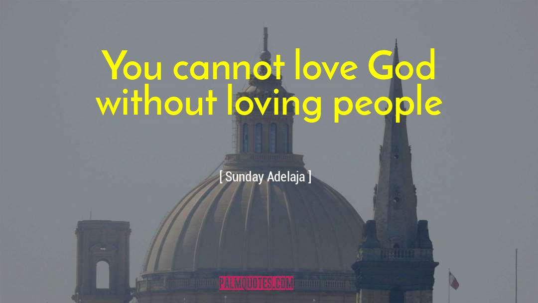 Loving Others quotes by Sunday Adelaja