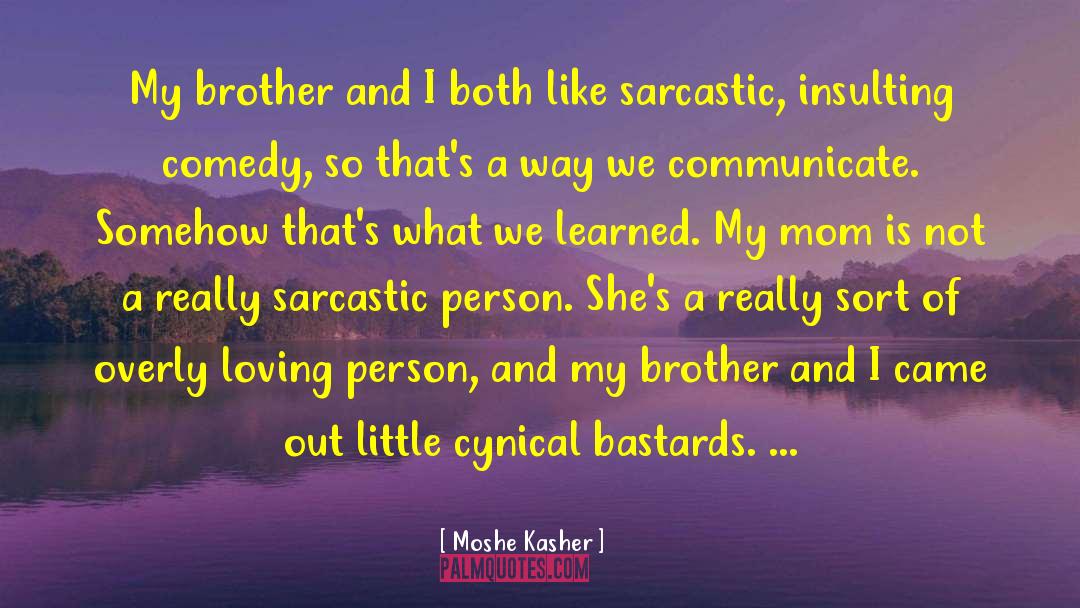 Loving Person quotes by Moshe Kasher
