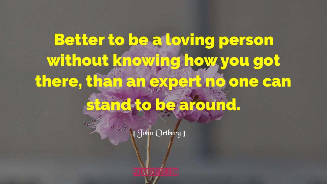 Loving Person quotes by John Ortberg