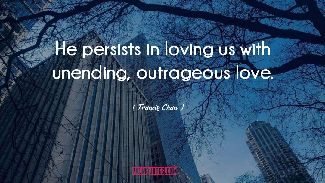 Loving Relationship quotes by Francis Chan