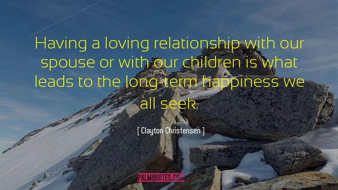 Loving Relationship quotes by Clayton Christensen