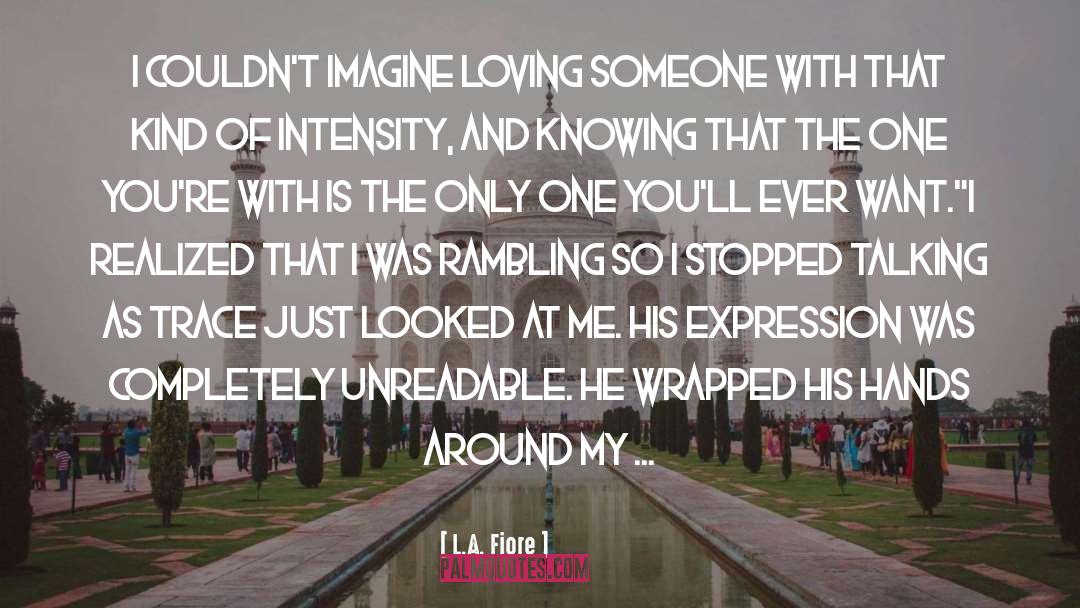 Loving Someone Deeply quotes by L.A. Fiore