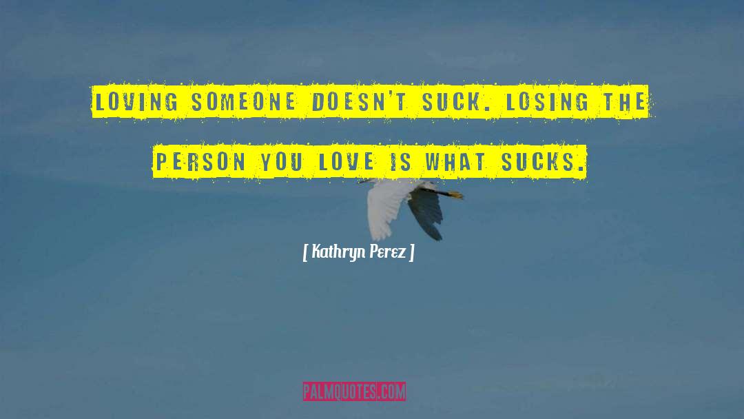 Loving Someone quotes by Kathryn Perez