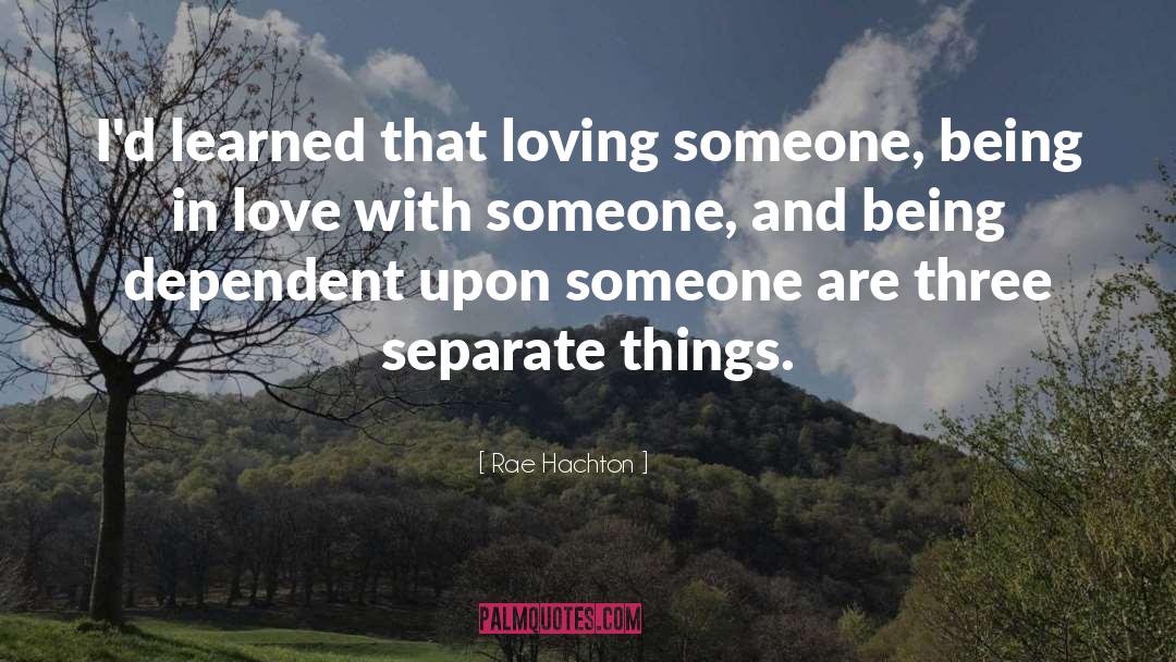 Loving Someone quotes by Rae Hachton