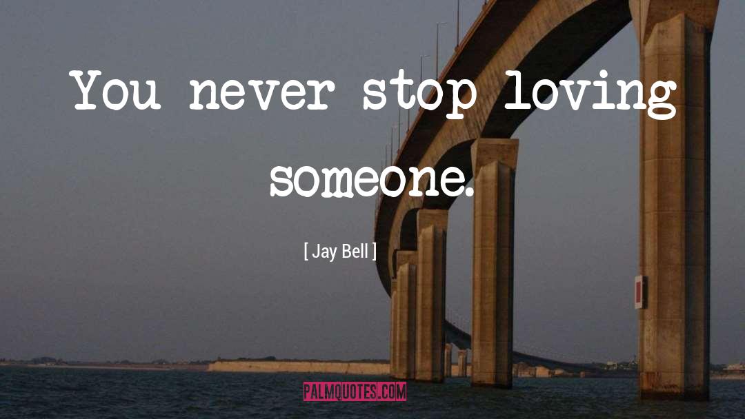 Loving Someone quotes by Jay Bell