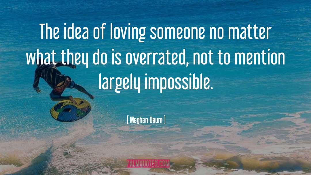 Loving Someone Taken quotes by Meghan Daum