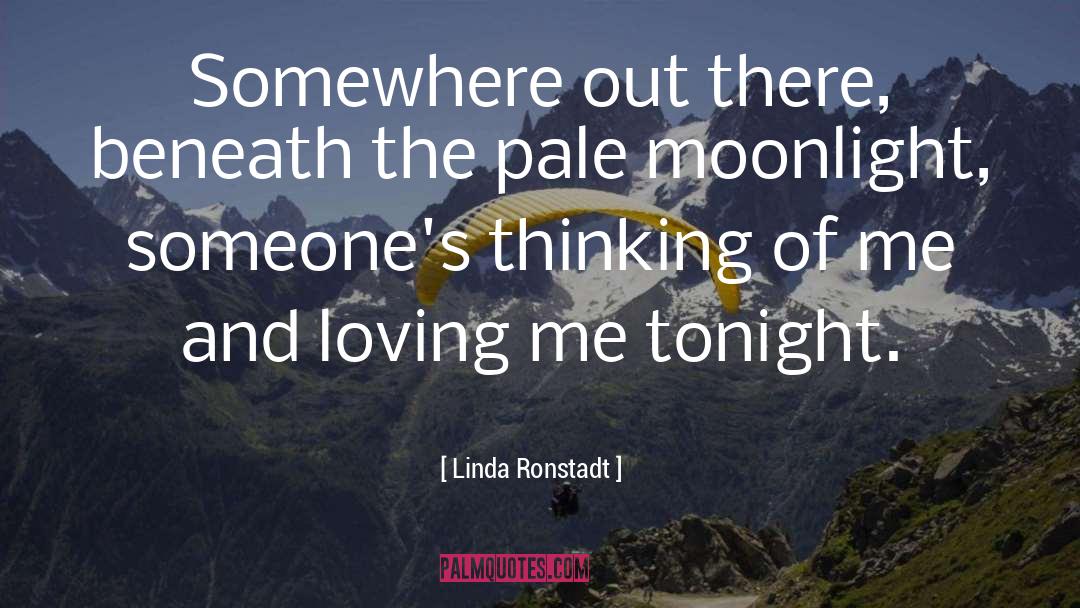 Loving Someones Eyes quotes by Linda Ronstadt