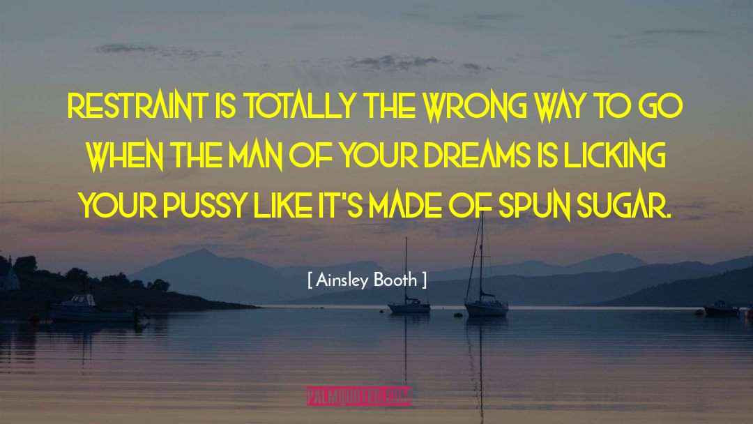 Loving The Man Of Your Dreams quotes by Ainsley Booth