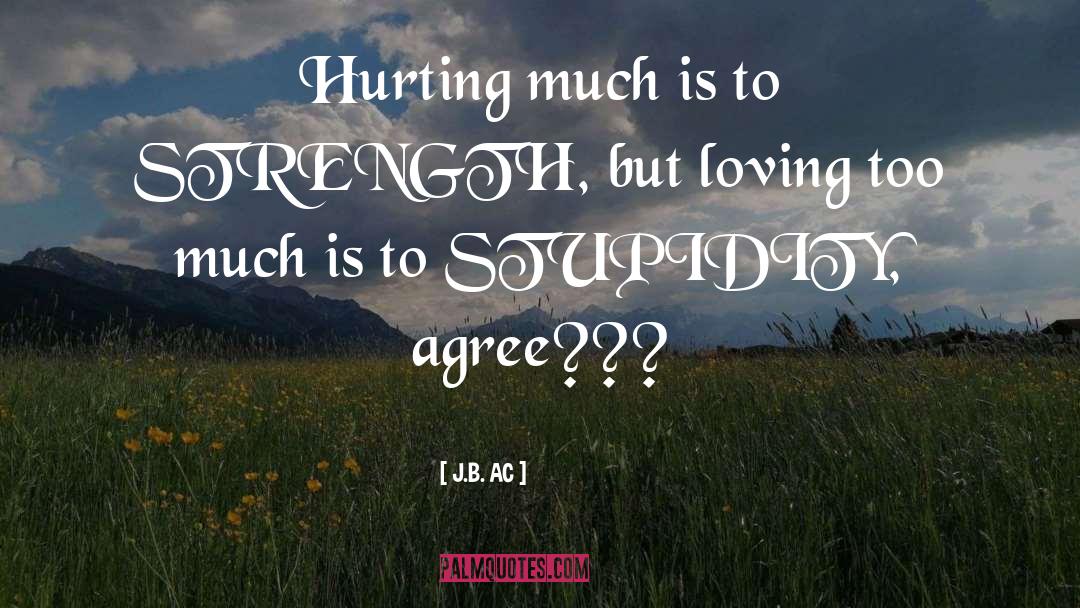 Loving Too Much quotes by J.B. AC