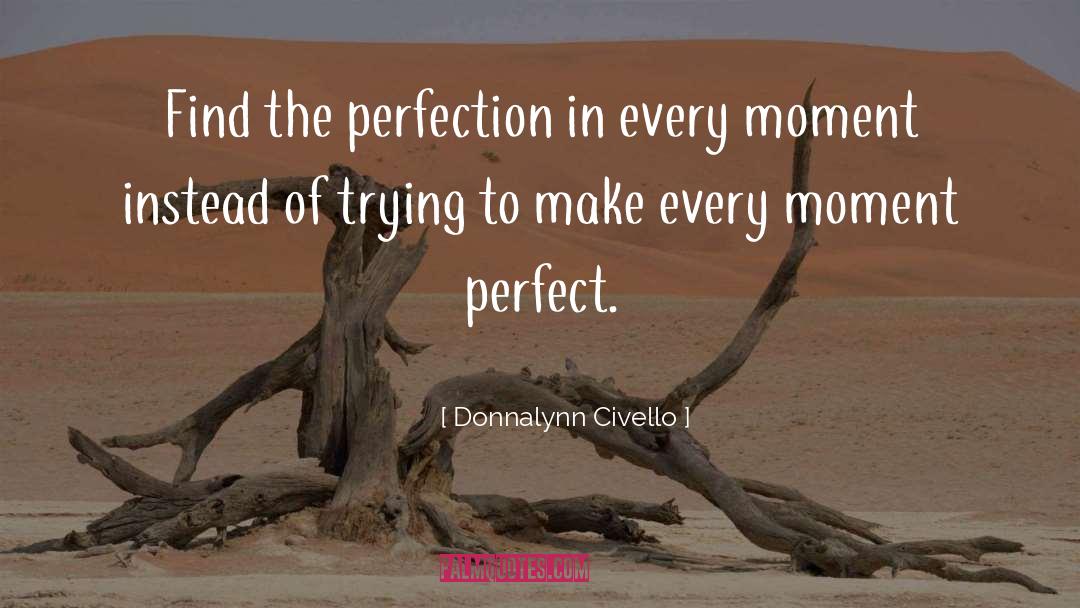 Loving What Is quotes by Donnalynn Civello