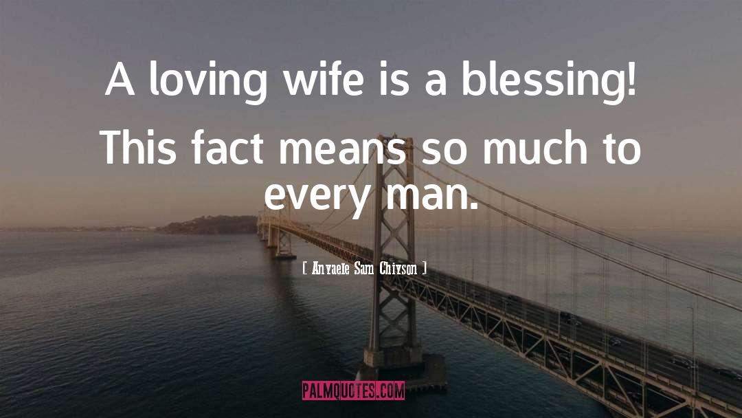 Loving Wife quotes by Anyaele Sam Chiyson