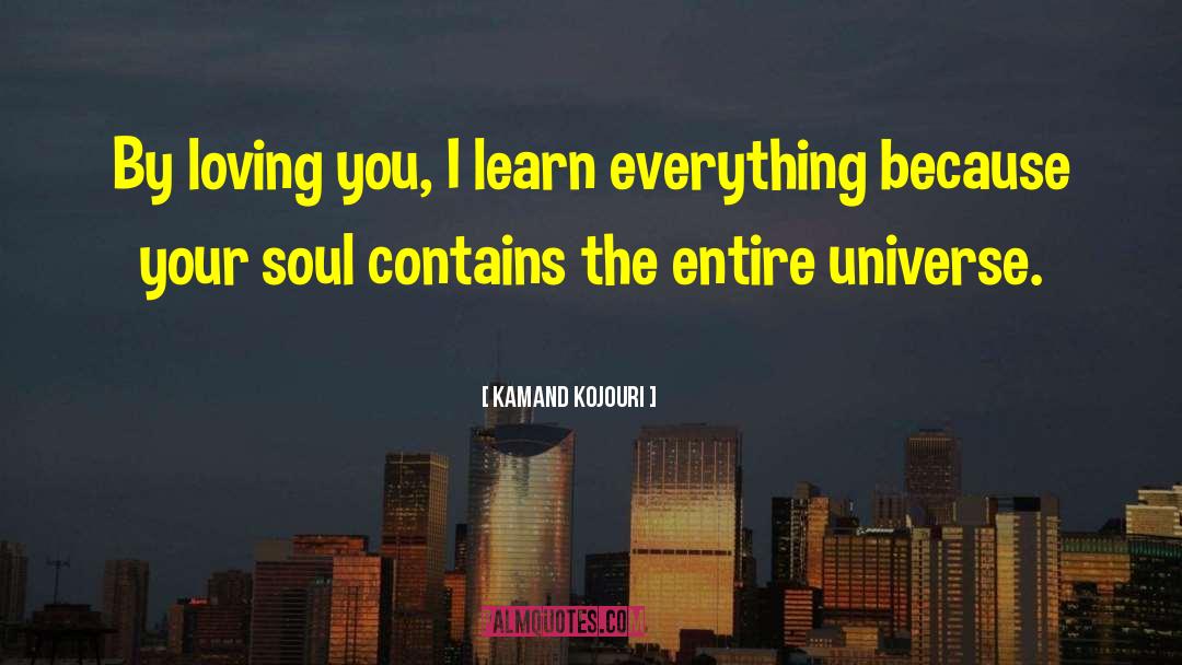 Loving You Poems And quotes by Kamand Kojouri