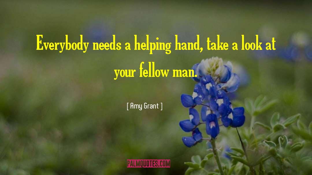 Loving Your Fellow Man quotes by Amy Grant