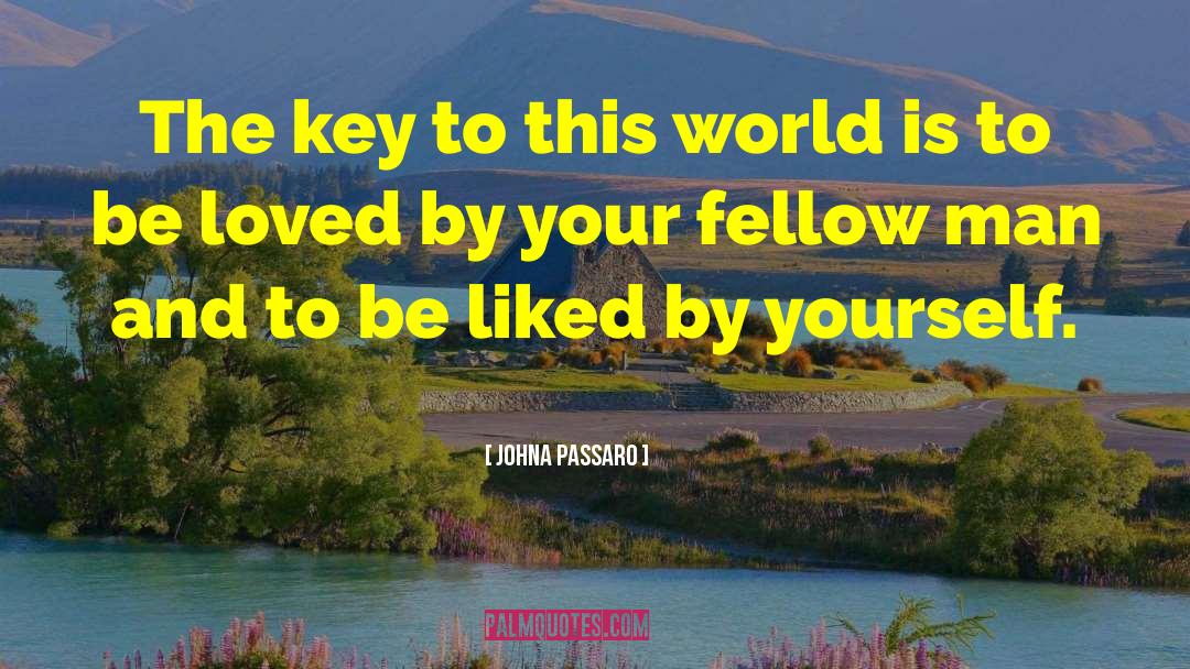 Loving Your Fellow Man quotes by JohnA Passaro