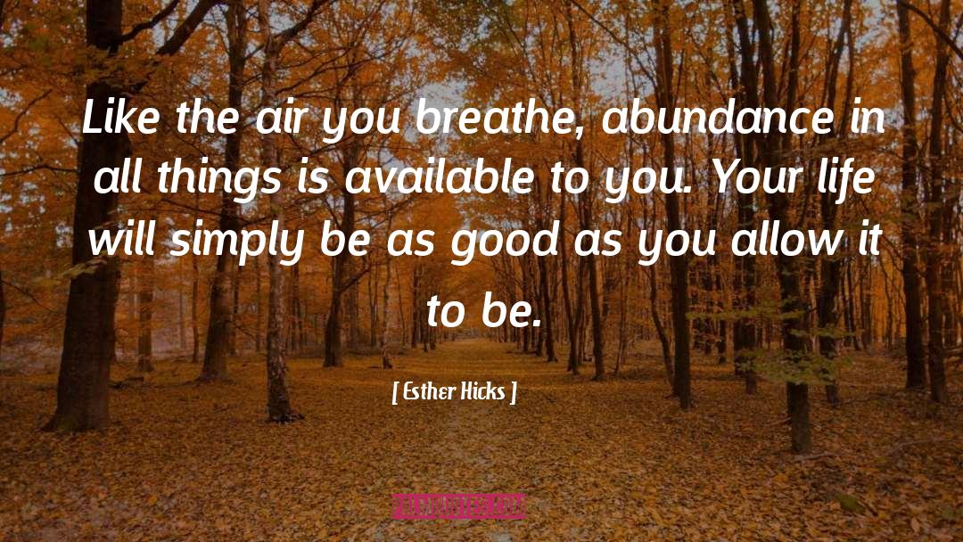 Loving Your Life quotes by Esther Hicks