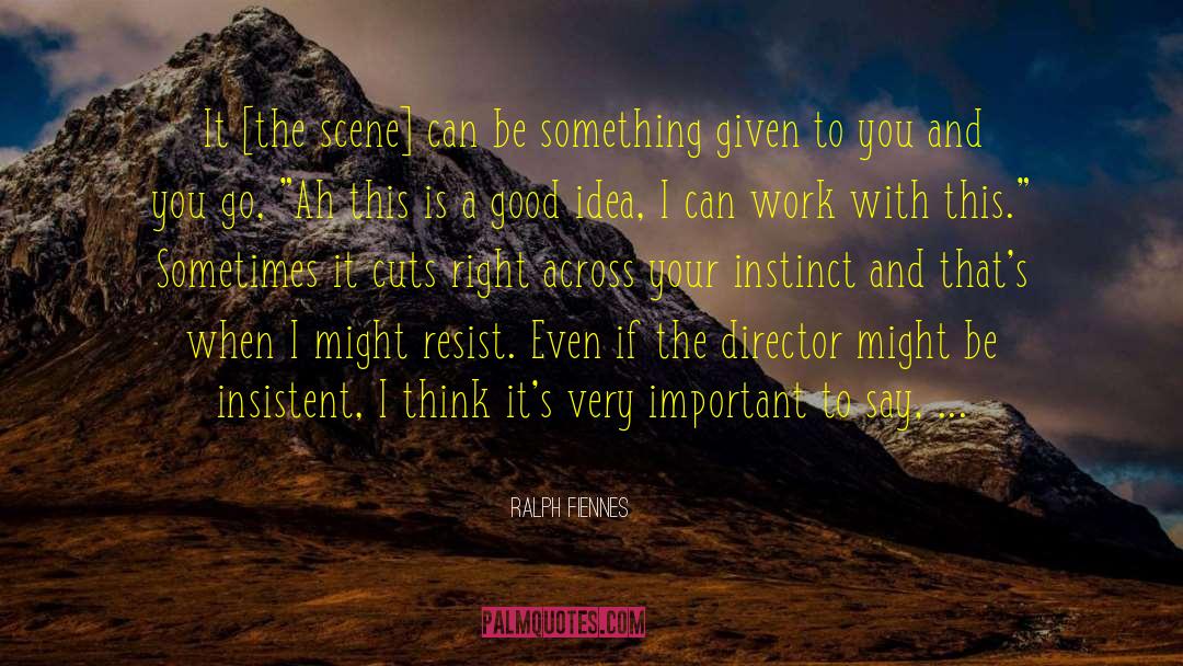 Loving Your Work quotes by Ralph Fiennes