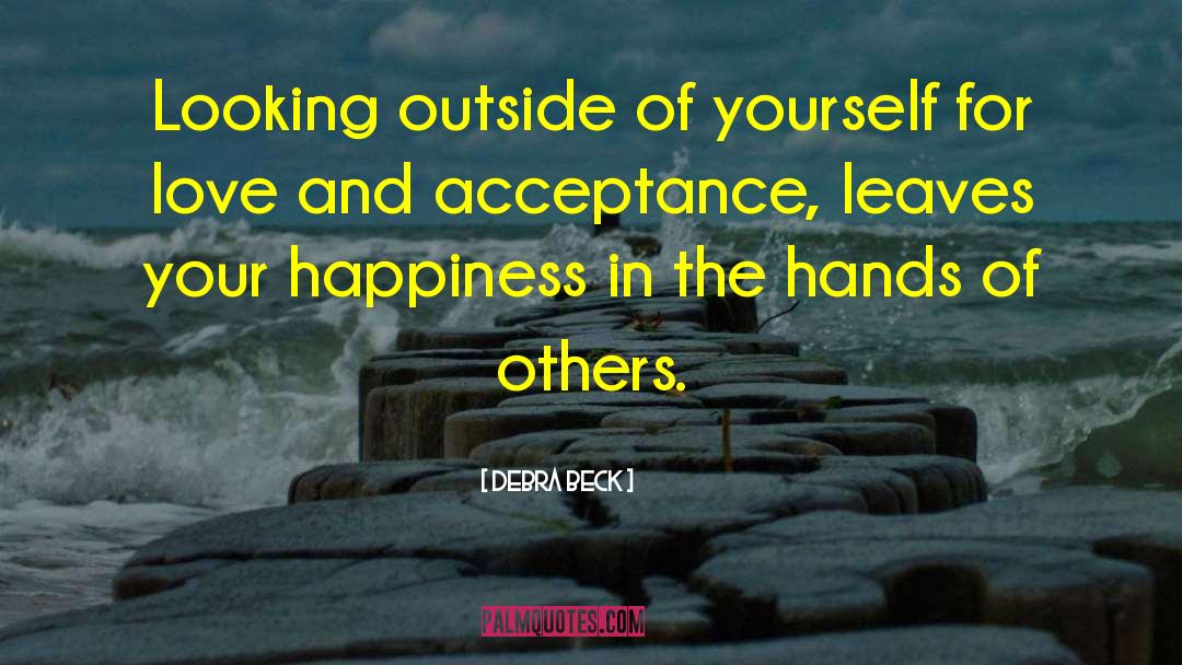 Loving Yourself And Happiness quotes by Debra Beck