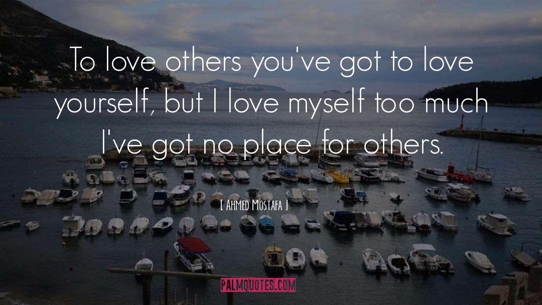 Loving Yourself quotes by Ahmed Mostafa