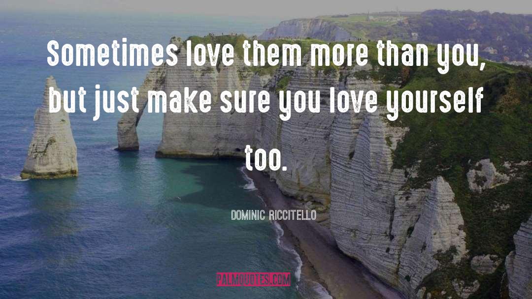 Loving Yourself quotes by Dominic Riccitello