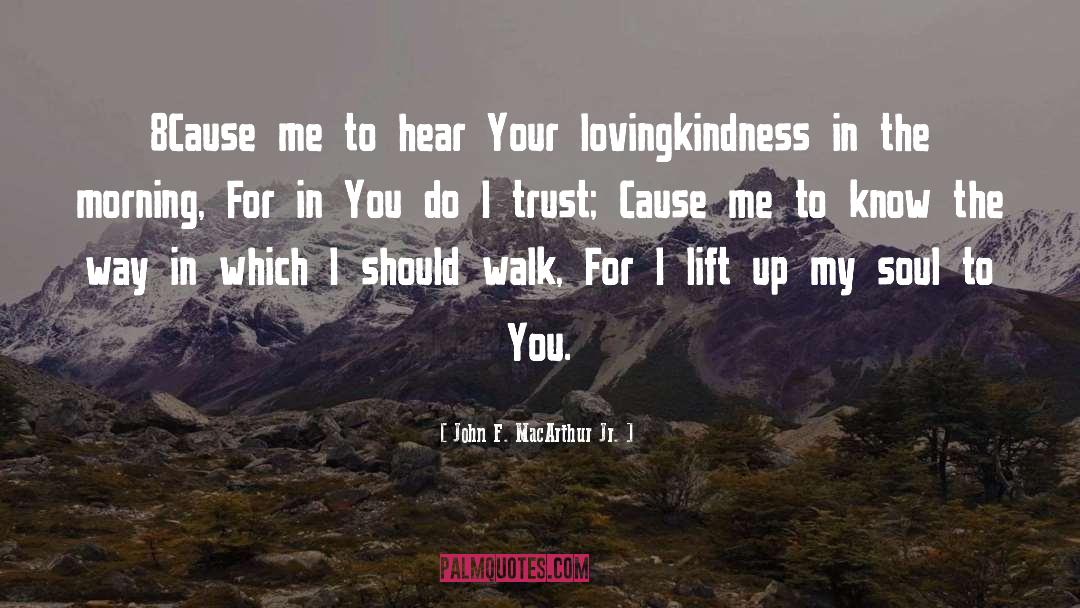 Lovingkindness quotes by John F. MacArthur Jr.