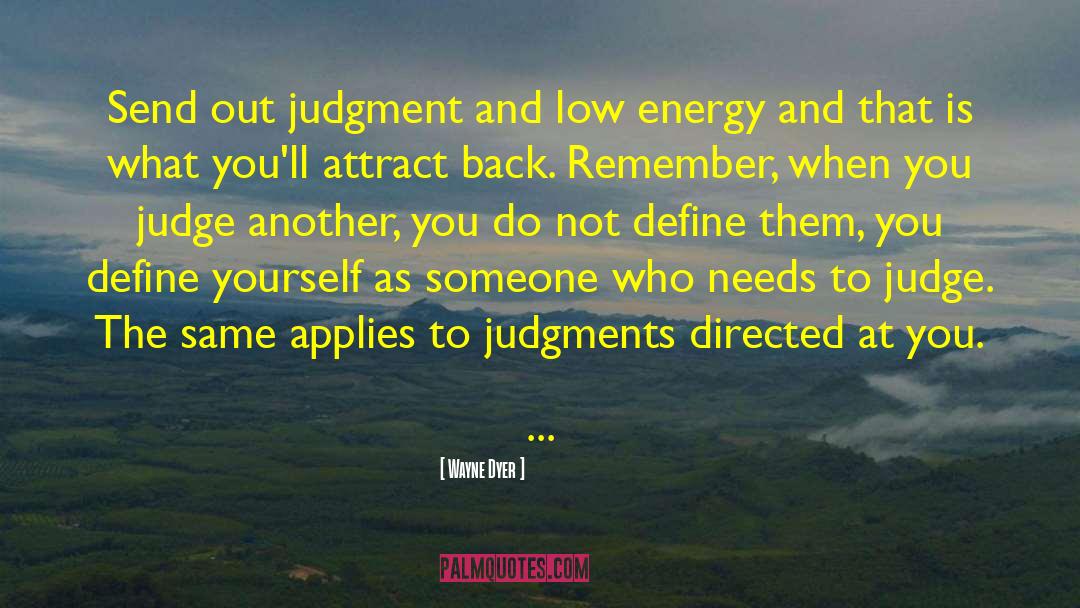 Low Energy quotes by Wayne Dyer