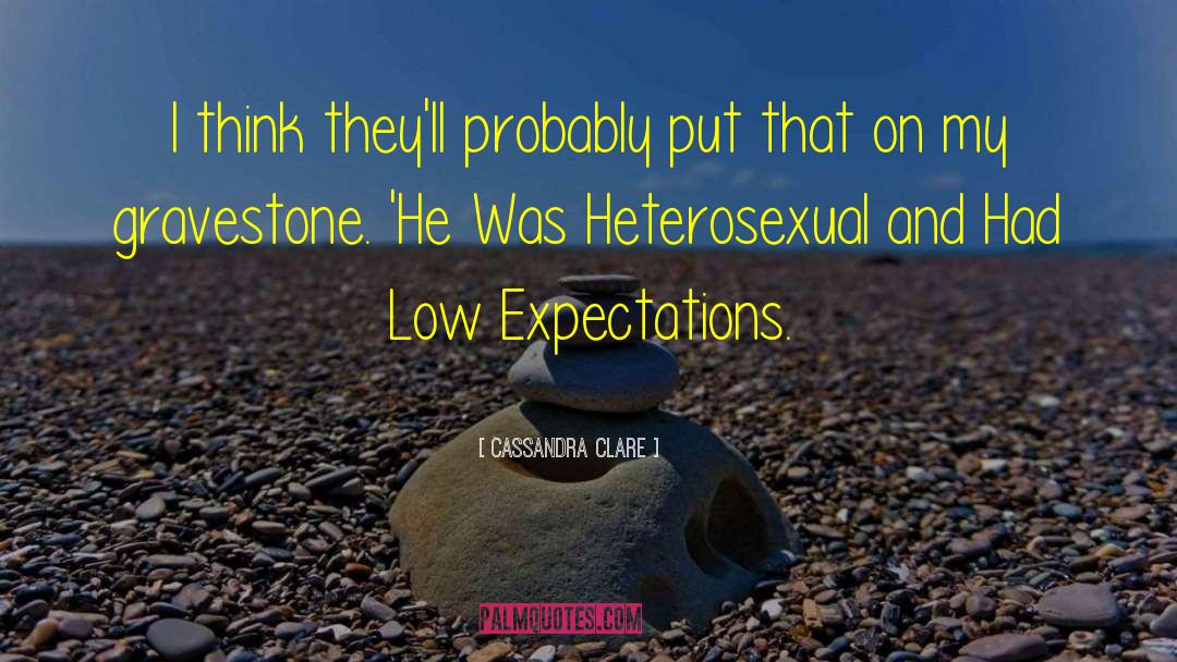 Low Expectations quotes by Cassandra Clare