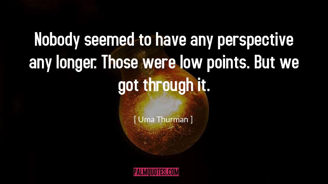 Low Expectations quotes by Uma Thurman
