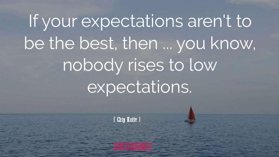 Low Expectations quotes by Chip Kelly