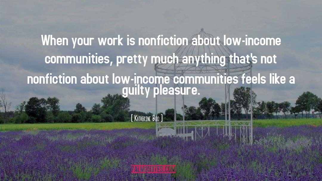 Low Income Workers quotes by Katherine Boo