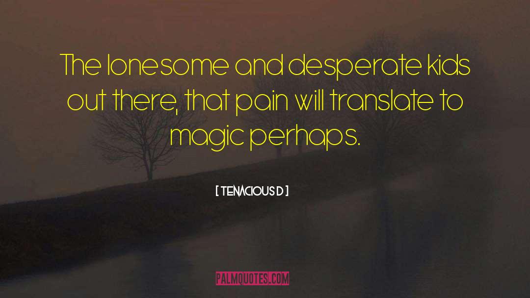 Low Magic quotes by Tenacious D