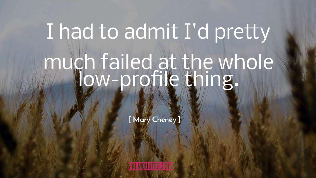 Low Profile Characteristics quotes by Mary Cheney