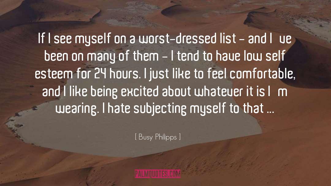 Low Self Esteem quotes by Busy Philipps