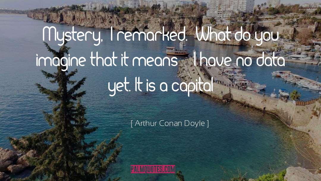 Lowercase Capital quotes by Arthur Conan Doyle