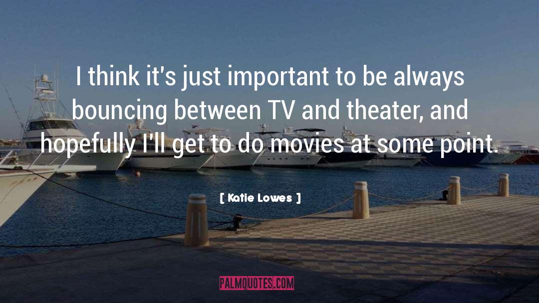 Lowes quotes by Katie Lowes
