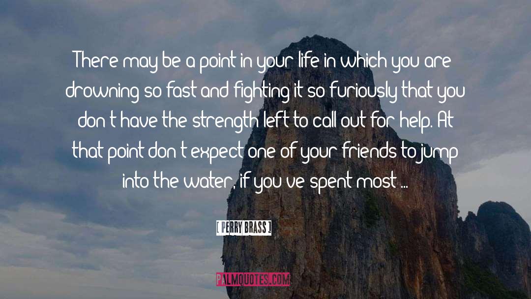 Lowest Point In Life quotes by Perry Brass