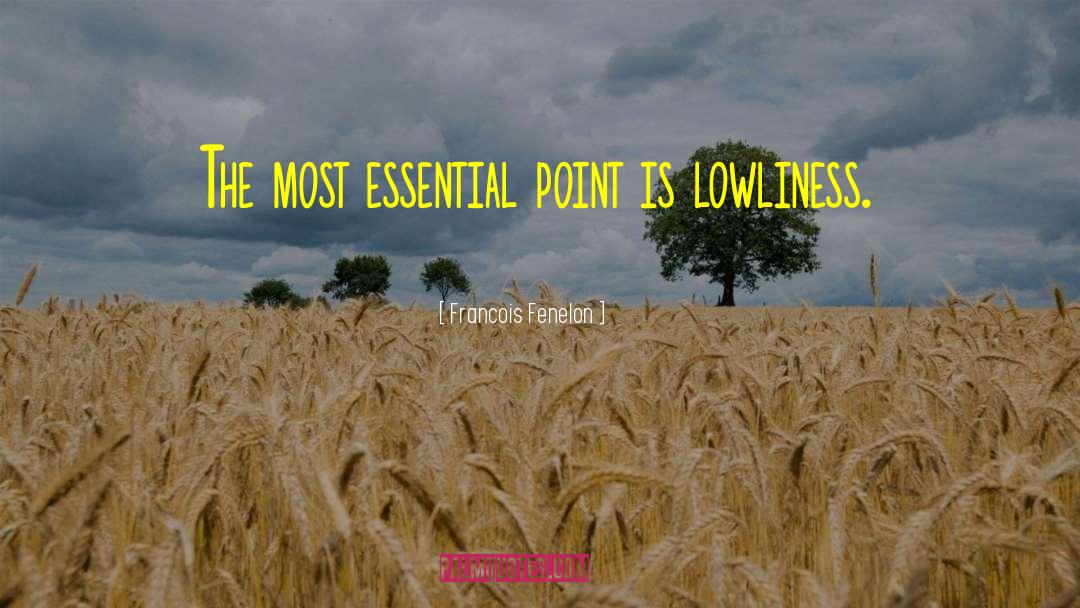 Lowliness quotes by Francois Fenelon