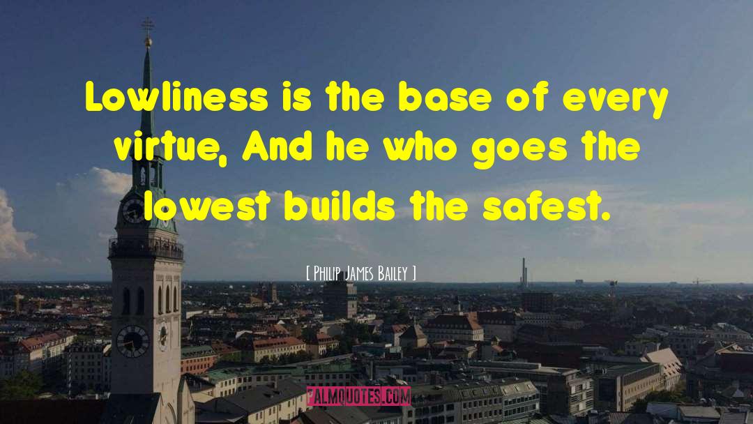 Lowliness quotes by Philip James Bailey