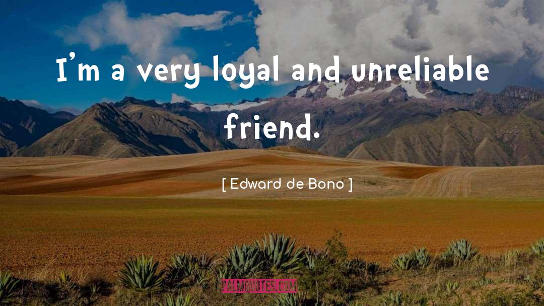 Loyal And Faithful quotes by Edward De Bono
