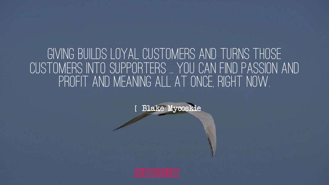 Loyal Customers quotes by Blake Mycoskie