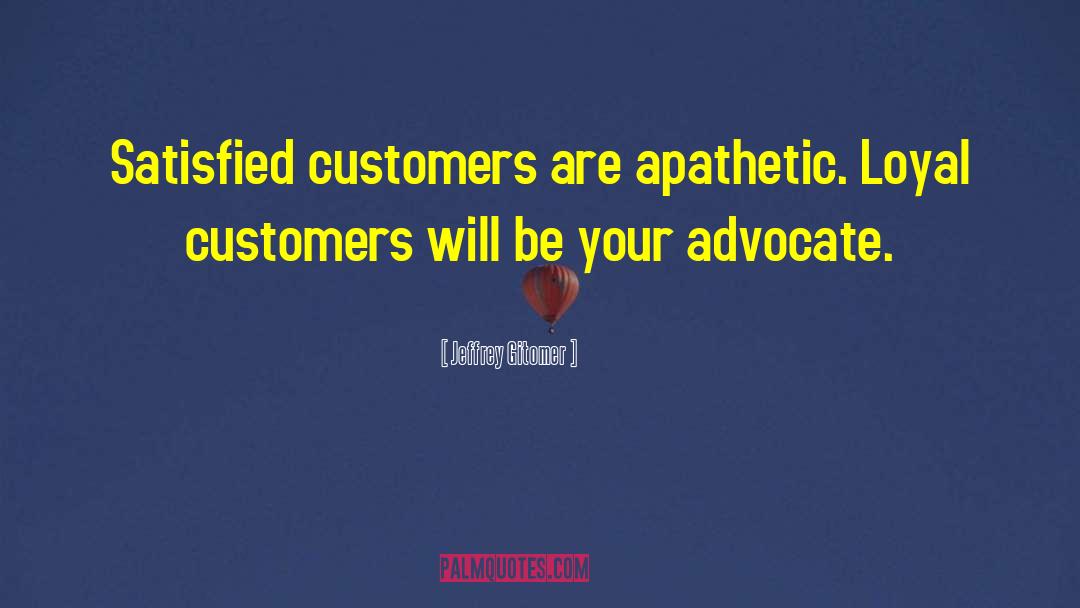 Loyal Customers quotes by Jeffrey Gitomer