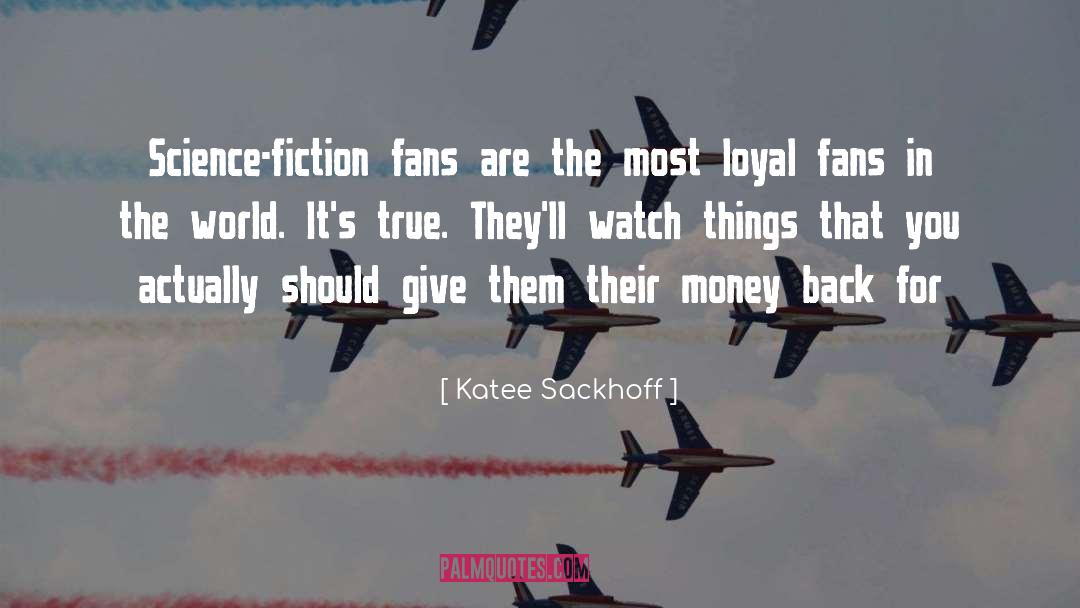 Loyal Fans quotes by Katee Sackhoff