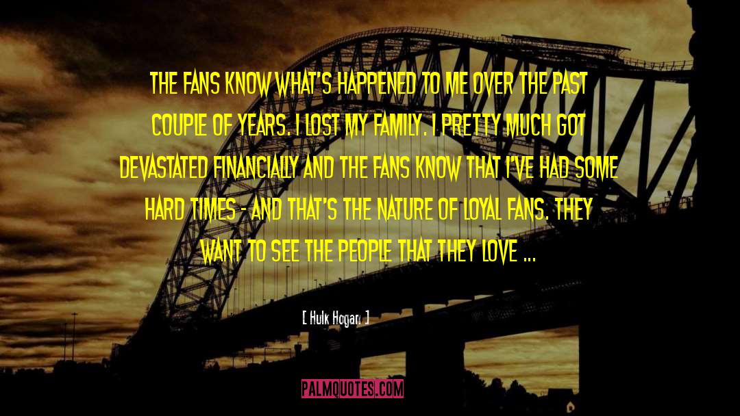 Loyal Fans quotes by Hulk Hogan