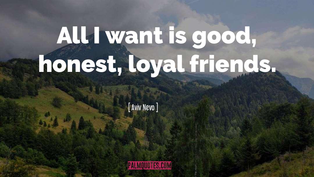 Loyal Friend quotes by Aviv Nevo