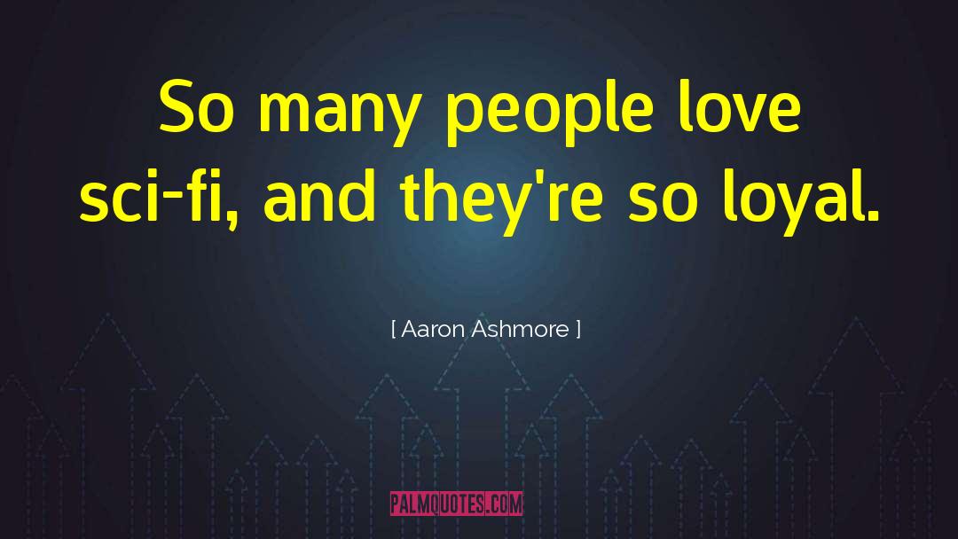 Loyal Love quotes by Aaron Ashmore