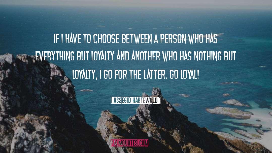 Loyal quotes by Assegid Habtewold