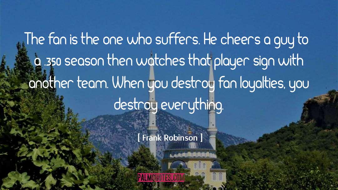 Loyalties quotes by Frank Robinson