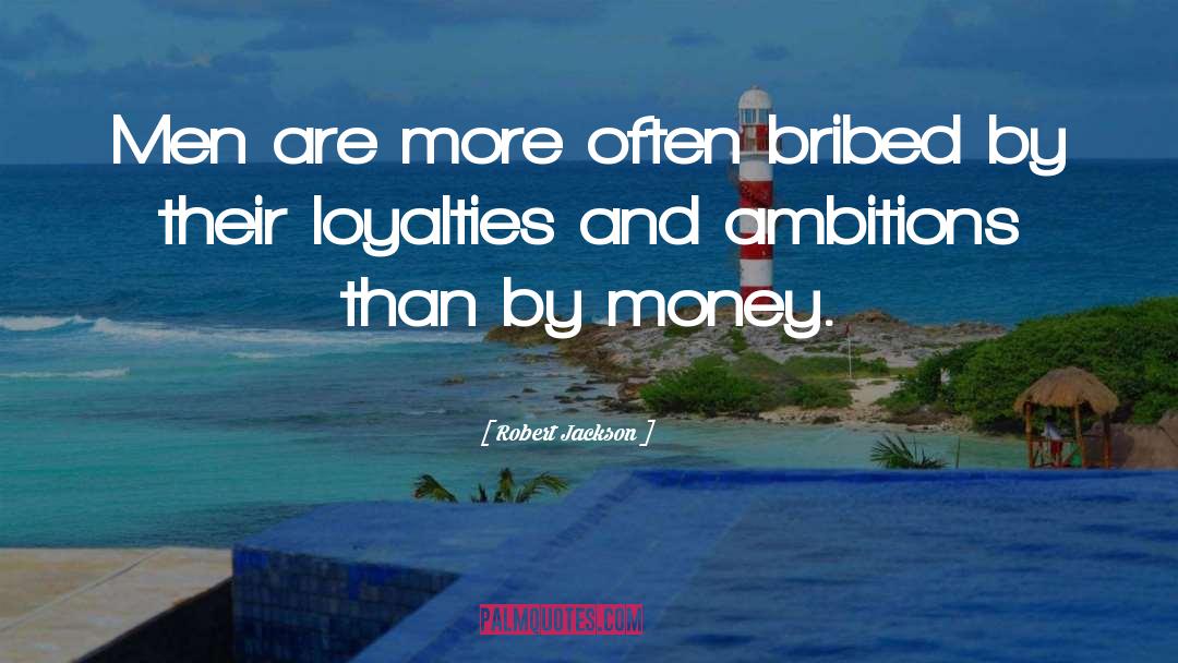 Loyalties quotes by Robert Jackson